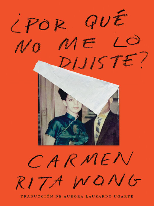 Title details for Why Didn't You Tell Me? \ ¿Por qué no me lo dijiste? (Spanish edition) by Carmen Rita Wong - Available